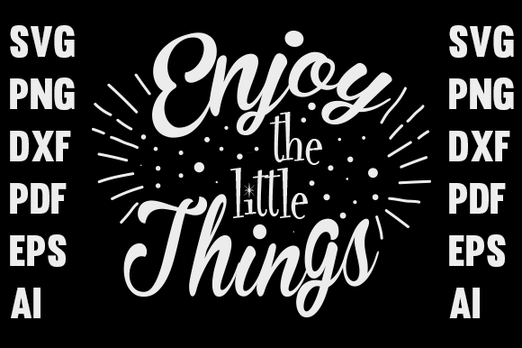 Enjoy the Little Things Graphics & Print Templates