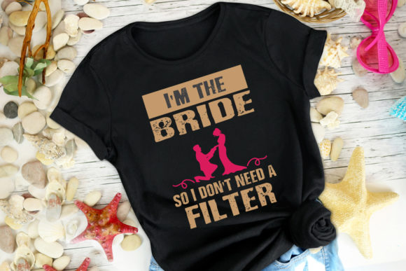 I Am the Bride so, T-shirt Design SVG: Graphics & Print Templates